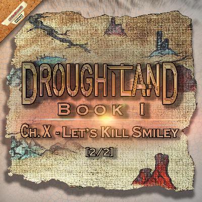 Book I: Ch X - Let's Kill Smiley (Pt II of II)