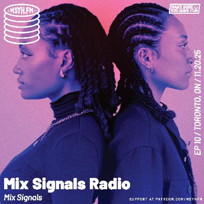 Mix Signals Radio | Episode 10 with Mix Signals Mix Signals Radio | Episode 10 with Mix Signals