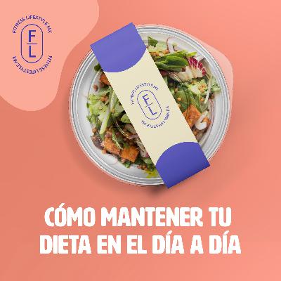 Ep. 4 Cómo mantener tu dieta en el día a día Ep. 4 Cómo mantener tu dieta en el día a día