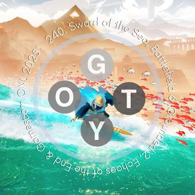 240. Sword of the Sea, Battlefield 6, Grounded 2, Echoes of the End & Gamescom ONL 2025