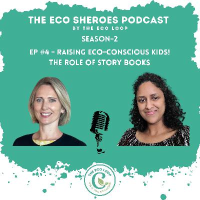 S2-Ep#4 Raising Eco-conscious Kids! The Role of Story Books S2-Ep#4 Raising Eco-conscious Kids! The Role of Story Books
