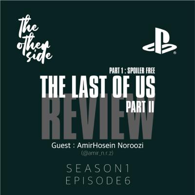EPISODE 6 - The Last Of Us Part II Review (PART 1 : SPOILER FREE)