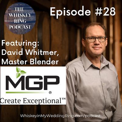 Ep. 28: MGP with David Whitmer, Master Blender Ep. 28: MGP with David Whitmer, Master Blender