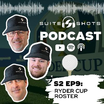 Suite Shots Podcast | S2 EP9: Ryder Cup Roster