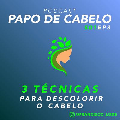 Papo de Cabelo - 3 Técnicas para mudar a cor do cabelo
