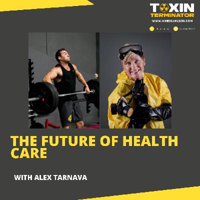The Future of Health Care with Alex Tarnava The Future of Health Care with Alex Tarnava