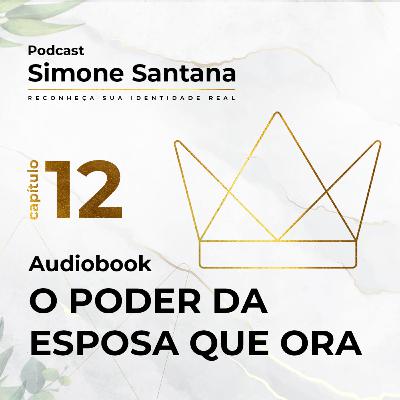 Audiobook - O PODER DA ESPOSA QUE ORA | Cap.12