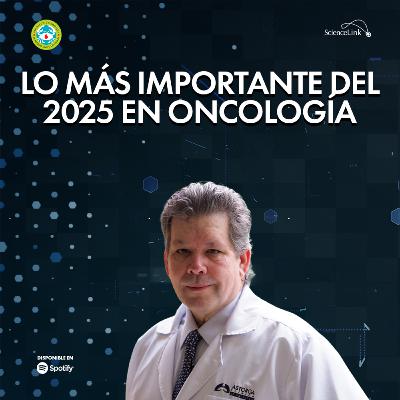 Lo más importante del 2025 en oncología