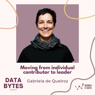 Moving from individual contributor to leader with Gabriela de Queiroz