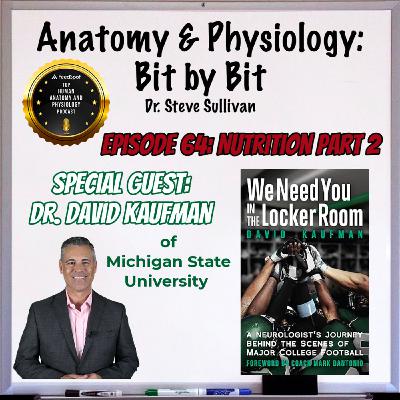 Nutrition Part 2 and Neurologist Dr. David Kaufman - Episode 64