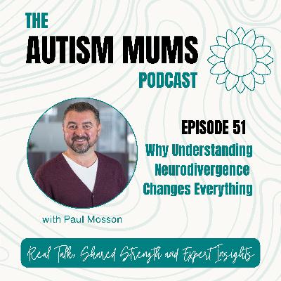 Why Understanding Neurodivergence Changes Everything with Paul Mosson Why Understanding Neurodivergence Changes Everything with Paul Mosson