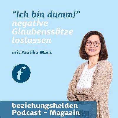 169 - "Ich bin dumm!" negative Glaubenssätze loslassen mit Annika Marx