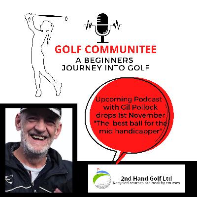 Choosing the right ball for the mid handicap players with Gil Pollock of 2nd Hand Golf Ltd