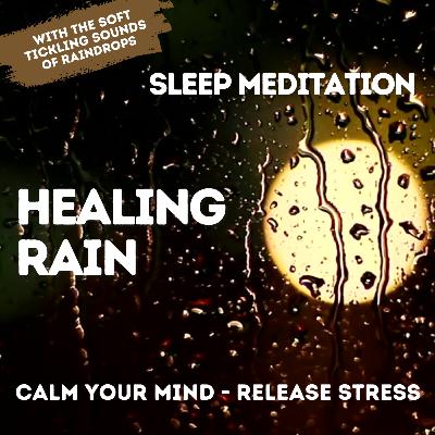 Sleep Meditation & Hypnosis | Calm Your Mind & Release Stress | Healing Power of Rain | Female Voice Sleep Meditation & Hypnosis | Calm Your Mind & Release Stress | Healing Power of Rain | Female Voice