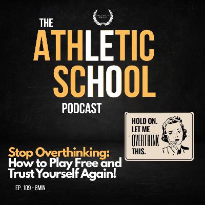 #109 - Mindset Lab: Stop Overthinking in Sports: How to Play Free and Trust Yourself Again