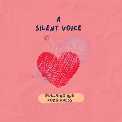 A Silent Voice: Bullying And Forgiveness