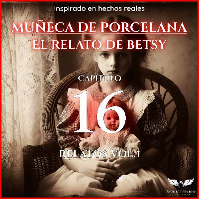 Muñeca de Porcelana | Relatos Vol. 1 Cap. 16