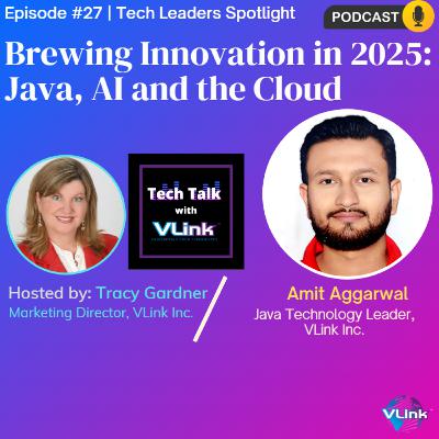 Brewing Innovation in 2025: Java, AI & the Cloud- Amit Aggarwal, Java Technology Leader at VLink Inc.