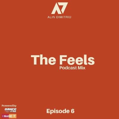 The Feels - Episode 6 (Dance FM / I NAME IT Podcast) The Feels - Episode 6 (Dance FM / I NAME IT Podcast)
