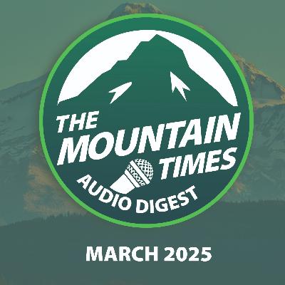 March 2025 - Ep 1 - The Mountain Times: Audio Digest March 2025 - Ep 1 - The Mountain Times: Audio Digest
