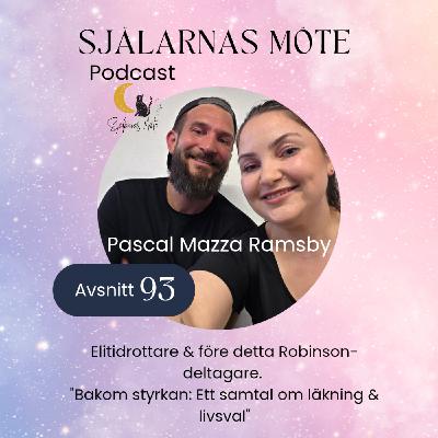 93. Pascal Mazza Ramsby – Elitidrottare & Robinsondeltagare: Bakom styrkan – ett samtal om läkning och livsval