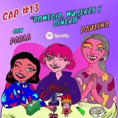 T2 #3: Comedia, mujeres y dinero - Con @confesionesdepaolamolina y @lapaulinaruiz