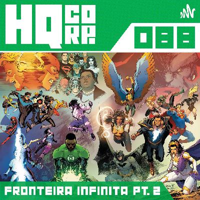 HQ CORP. 88 - Fronteira Infinita Pt. 2
