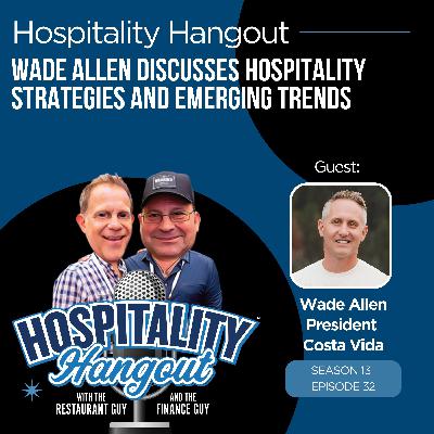 Wade Allen Discusses Hospitality Strategies and Emerging Trends