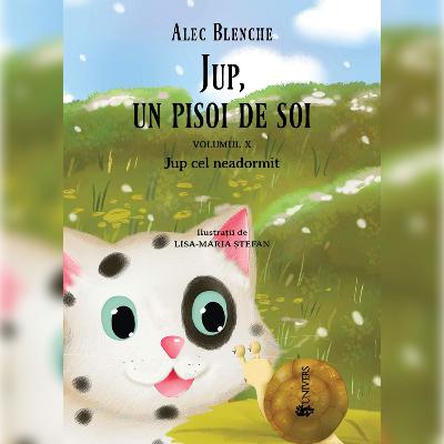 Jup, un pisoi de soi – Volumul X – Jup cel neadormit, Alec Blenche
