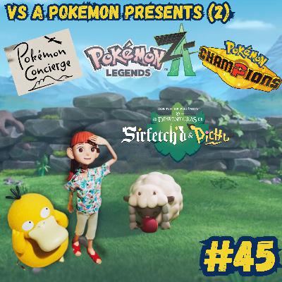 #45 - Vs A Pokémon Presents (2)