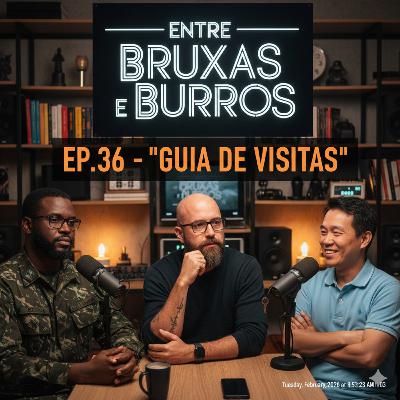 EP.36 – "GUIA DE VISITAS"