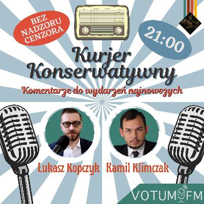2 | Kurjer Konserwatywny - Łukasz Kopczyk & Kamil Klimczak - Ruch Narodowy, były pracownik wRealu24, Robert Winnicki, Konfederacja, czat ze słuchaczami