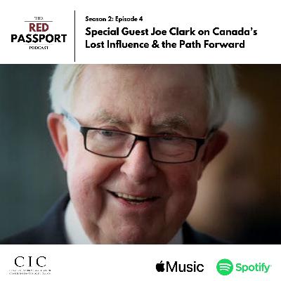 Special Guest Joe Clark on Canada’s Lost Influence & the Path Forward