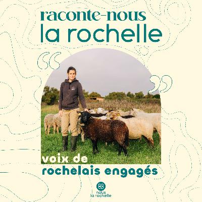 Raconte-nous La Rochelle, voix de Rochelais engagés - Lili, bergère au cœur du marais de Tasdon