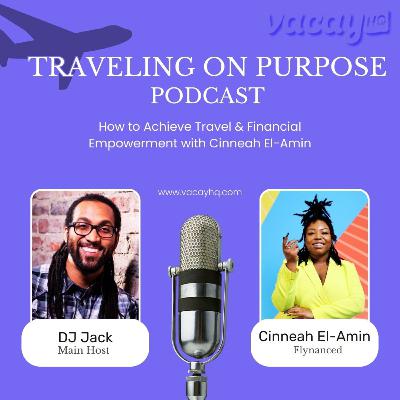 How to Achieve Travel & Financial Empowerment with Cinneah El-Amin