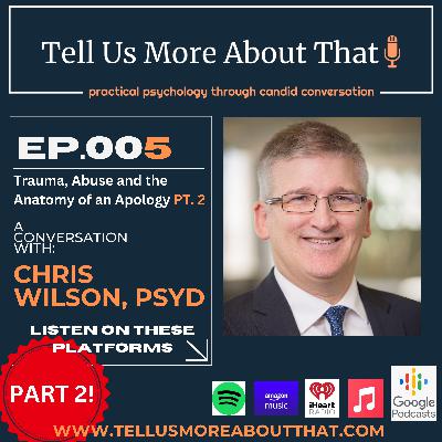 Pt. 2 - Trauma, Abuse and the Anatomy of an Apology: A conversation with Dr. Chris Wilson Pt. 2 - Trauma, Abuse and the Anatomy of an Apology: A conversation with Dr. Chris Wilson