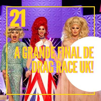 Sindibicha #21 | A grande final de Drag Race UK Sindibicha #21 | A grande final de Drag Race UK
