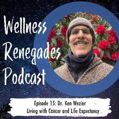 Episode 15: Dr. Ken Wezier Living with Cancer and Life Expectancy