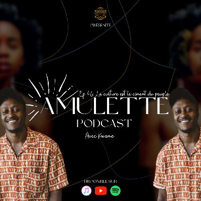 #46 - La culture est le ciment du peuple avec Kwame #46 - La culture est le ciment du peuple avec Kwame