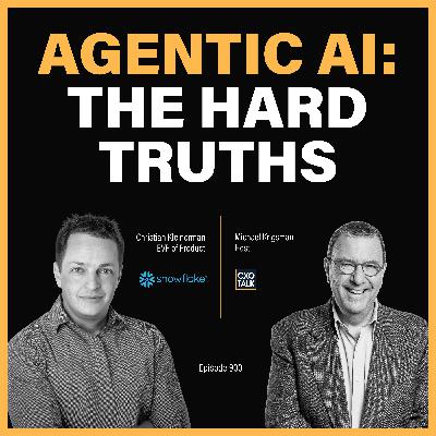 Advice on Agentic AI: A Top Snowflake Exec Explains | CXOTalk #903
