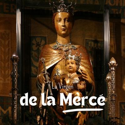 La Virgen de la Mercé La Virgen de la Mercé