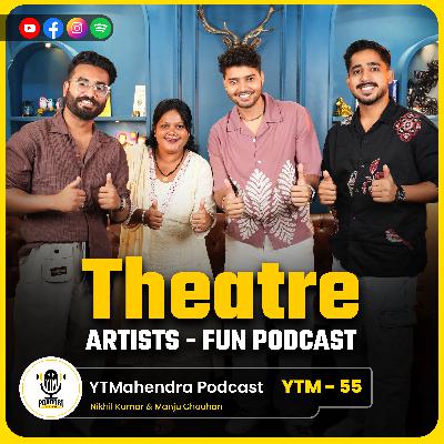 Theatre Artists: Real Life Journey, Struggles, Acting Secrets & Show Truths | Unfiltered Podcast
