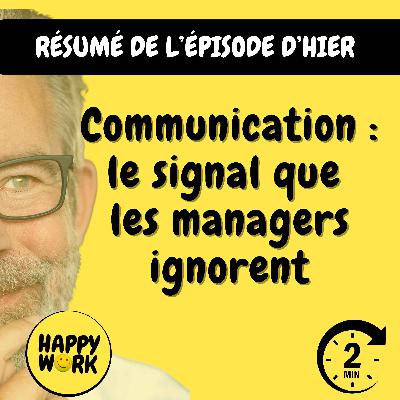 Happy Work - Management & bien-être au travail - Communication : le signal que les managers ignorent Happy Work - Management & bien-être au travail - Communication : le signal que les managers ignorent