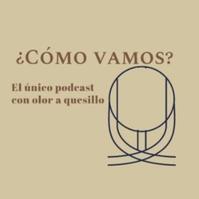 ¿Cómo vamos? El único podcast con olor a quesillo (Trailer)