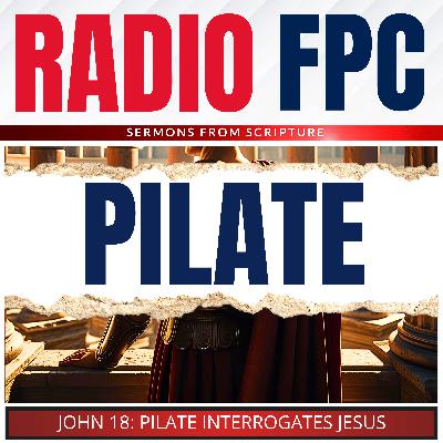 John: Pilate's Interrogation Of Jesus