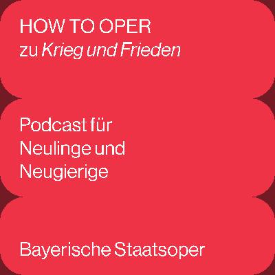 HOW TO OPER Spoiler! zu KRIEG UND FRIEDEN HOW TO OPER Spoiler! zu KRIEG UND FRIEDEN