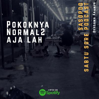 #7 - Pokoknya Normal Normal Aja Lah (Bersama AKAMPA)