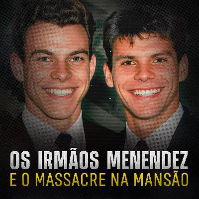 Irmãos Menendez: O caso completo!