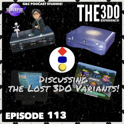 The 3DO Experience - Episode 113: Discussing The Lost 3DO Variants! The 3DO Experience - Episode 113: Discussing The Lost 3DO Variants!