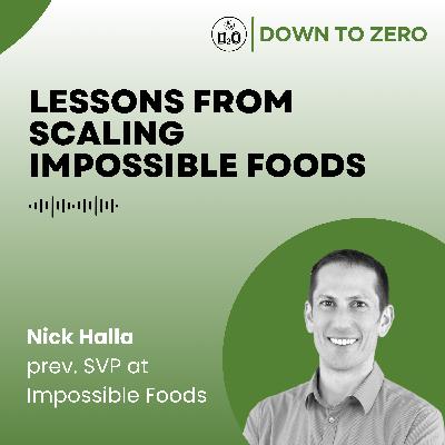 Lessons from scaling Impossible Foods - with Nick Halla (Employee #1 and former SVP at Impossible Foods) Lessons from scaling Impossible Foods - with Nick Halla (Employee #1 and former SVP at Impossible Foods)